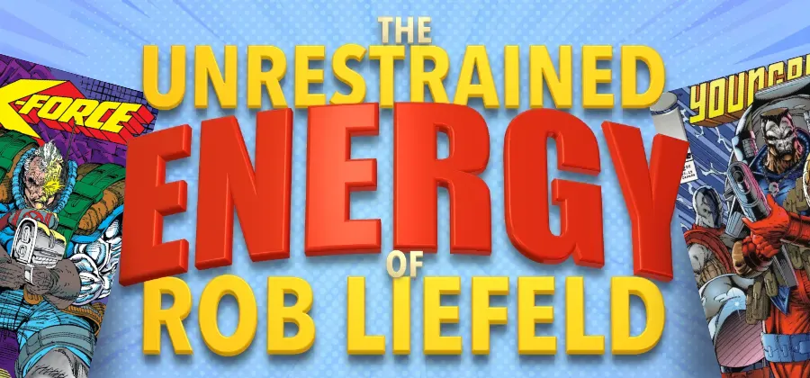The Unrestrained Energy of Rob Liefeld